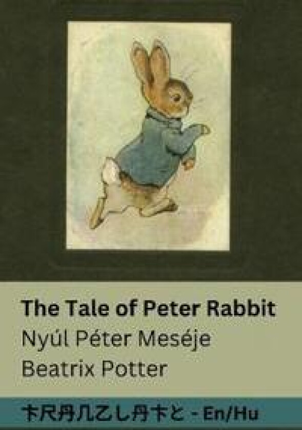 The Tale of Peter Rabbit / Nyúl Péter Meséje
