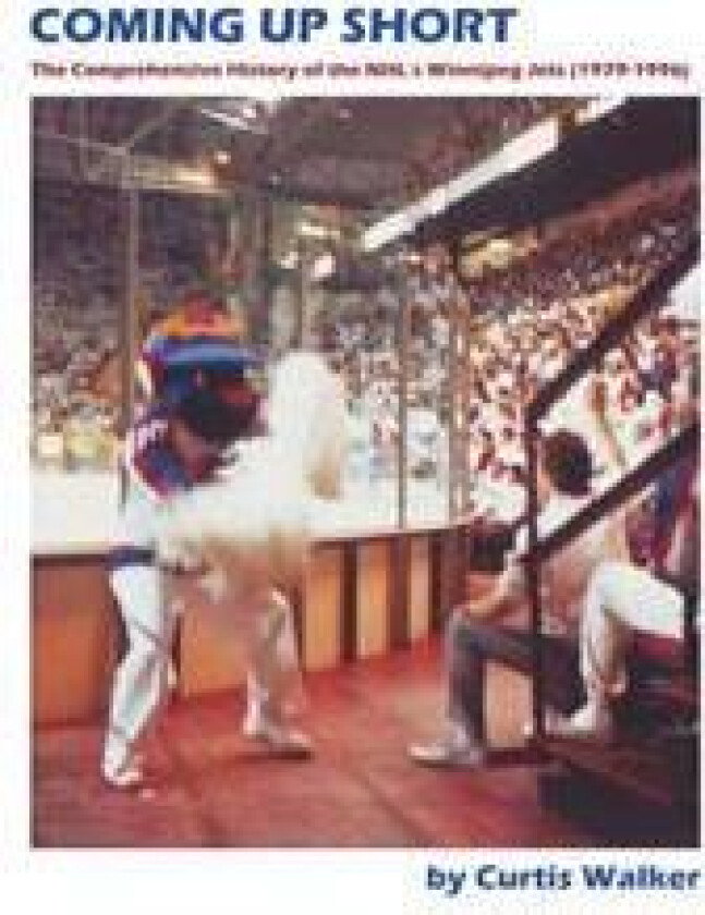 Coming Up Short: The Comprehensive History of the NHL's Winnipeg Jets (1979-1996)