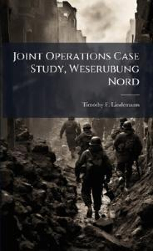 Joint Operations Case Study, Weserubung Nord