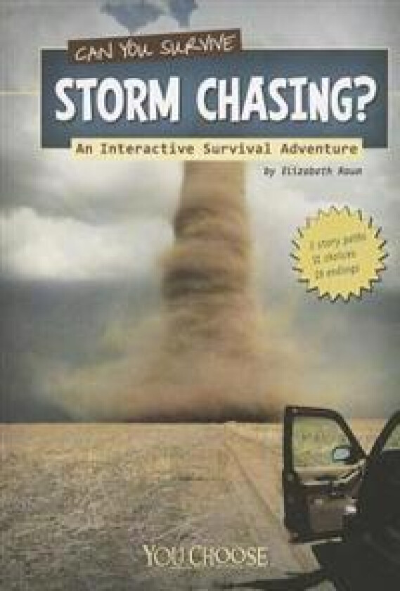 You Choose Survival Can You Survive Storm Chasing?: an Interactive Survival Adventure