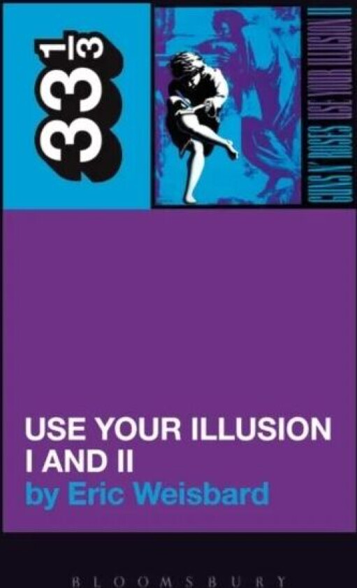 Guns N' Roses' Use Your Illusion I and II av Eric Weisbard