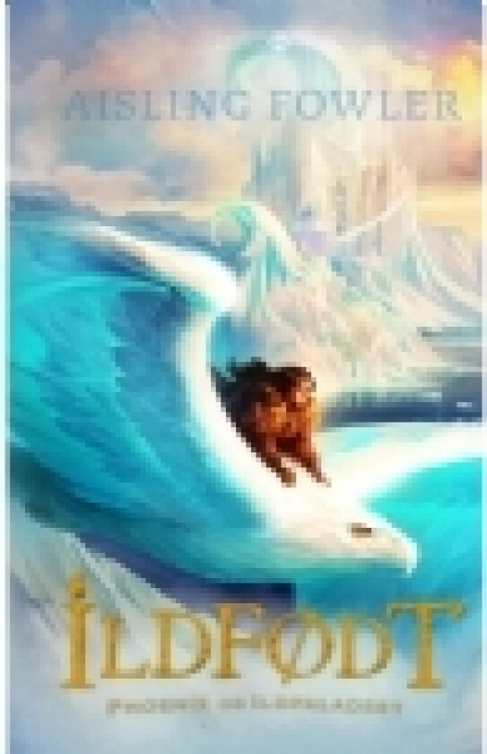 Ildfødt – Phoenix og Ispaladset | Aisling Fowler | Språk: Dansk