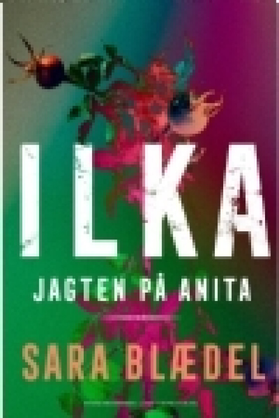 ILKA - Jagten på Anita | Sara Blædel | Språk: Dansk