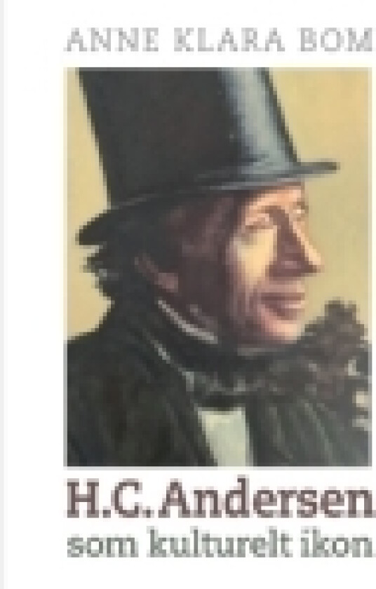 H.C. Andersen som kulturelt ikon | Anne Klara Bom | Språk: Dansk