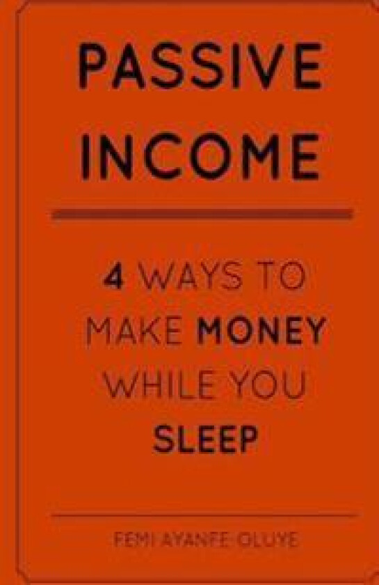 Passive Income: 4 Ways to Make Money While You Sleep!