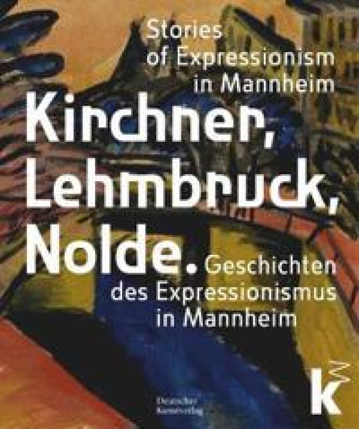 Kirchner, Lehmbruck, Nolde