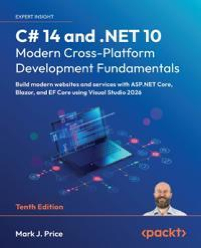 C# 14 and .NET 10 – Modern Cross-Platform Development Fundamentals