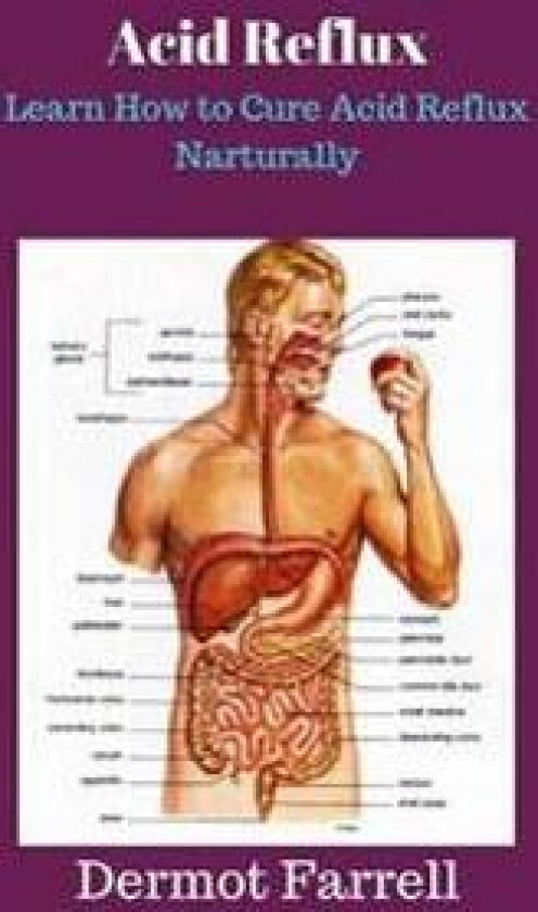 Acid Reflux: Learn How to Cure Acid Reflux Naturally