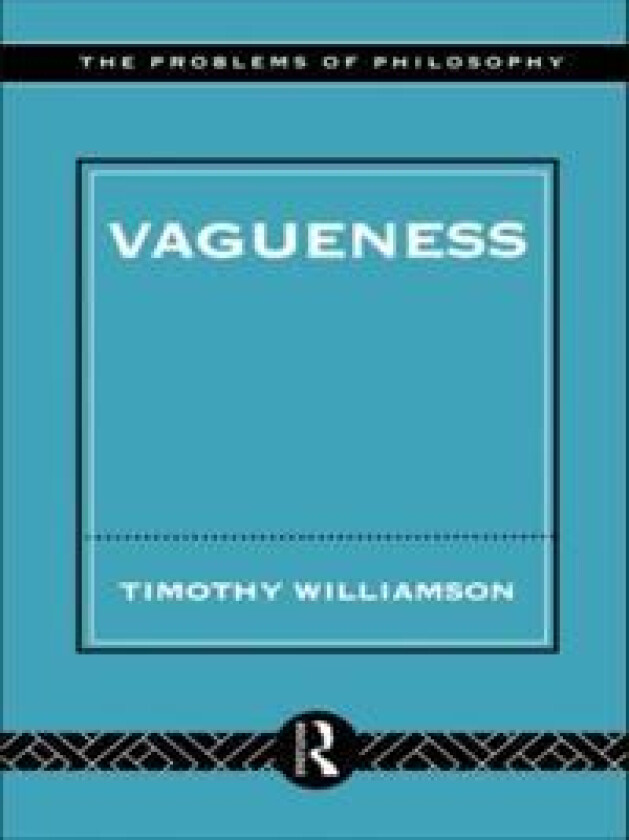 Vagueness - Williamson, Timothy