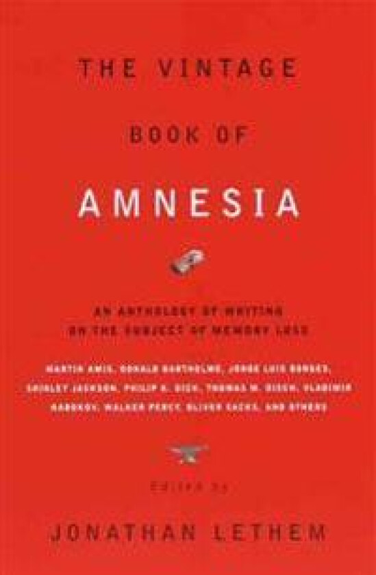 The Vintage Book of Amnesia: An Anthology of Writing on the Subject of Memory Loss