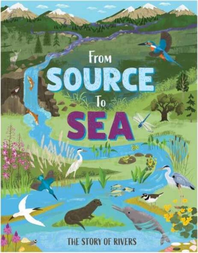From Source to Sea: The Story of Rivers