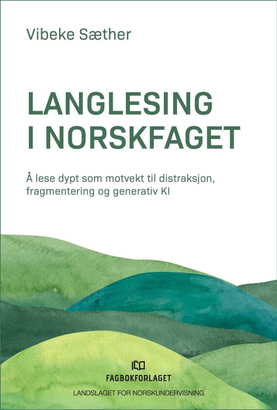 Langlesing i norskfaget å lese dypt som motvekt til distraksjon, fragmentering og generativ KI