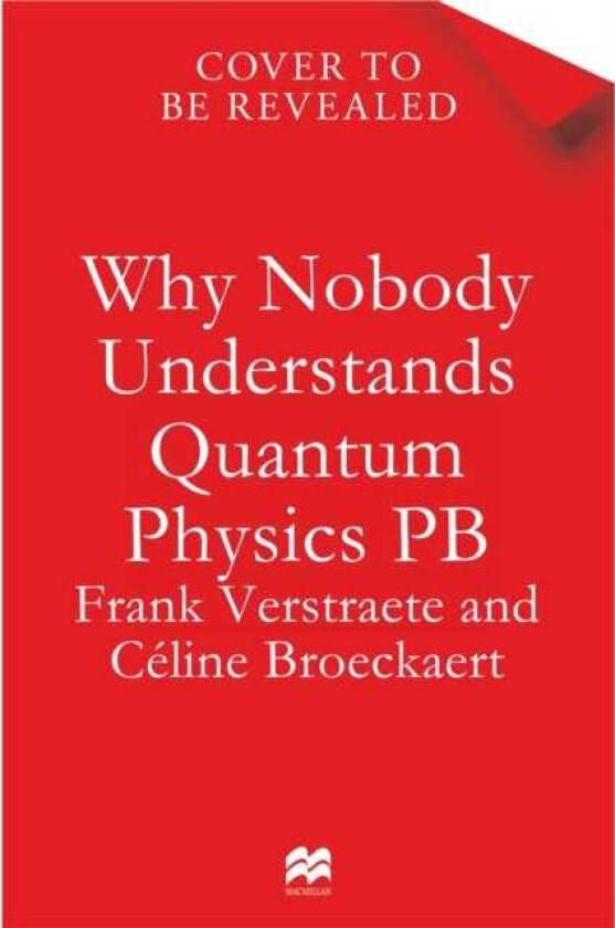 Why Nobody Understands Quantum Physics The Story of the Science That Shapes Our World