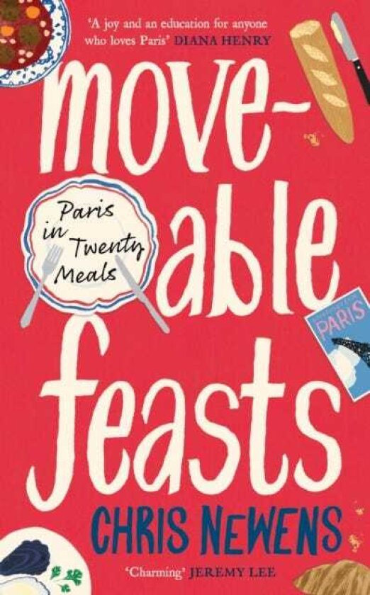 Moveable Feasts Paris in Twenty Meals