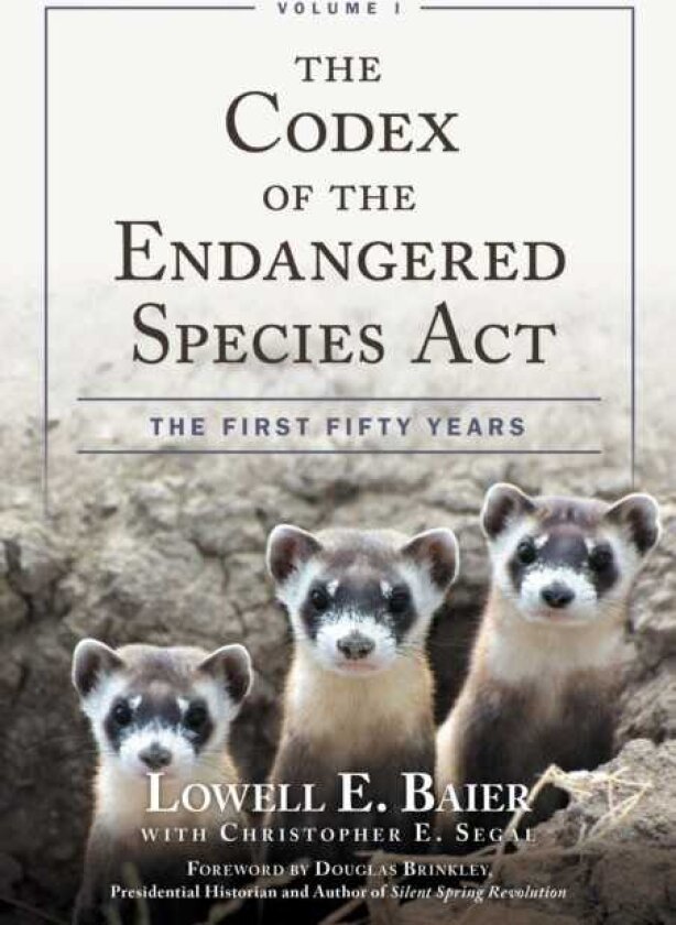 The Codex of the Endangered Species Act The First Fifty Years, Volume I