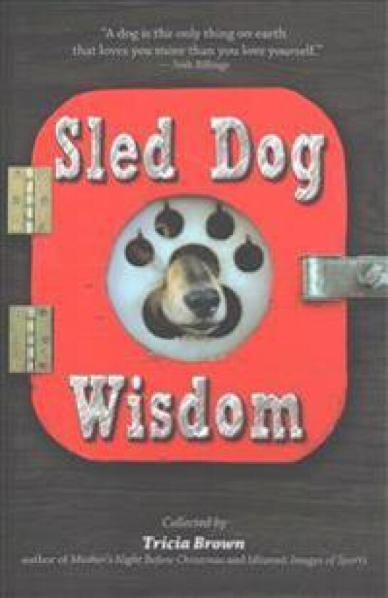 Sled Dog Wisdom