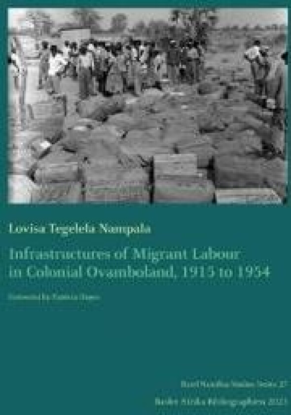 Infrastructures of Migrant Labour in Colonial Ovamboland, 1915 to 1954