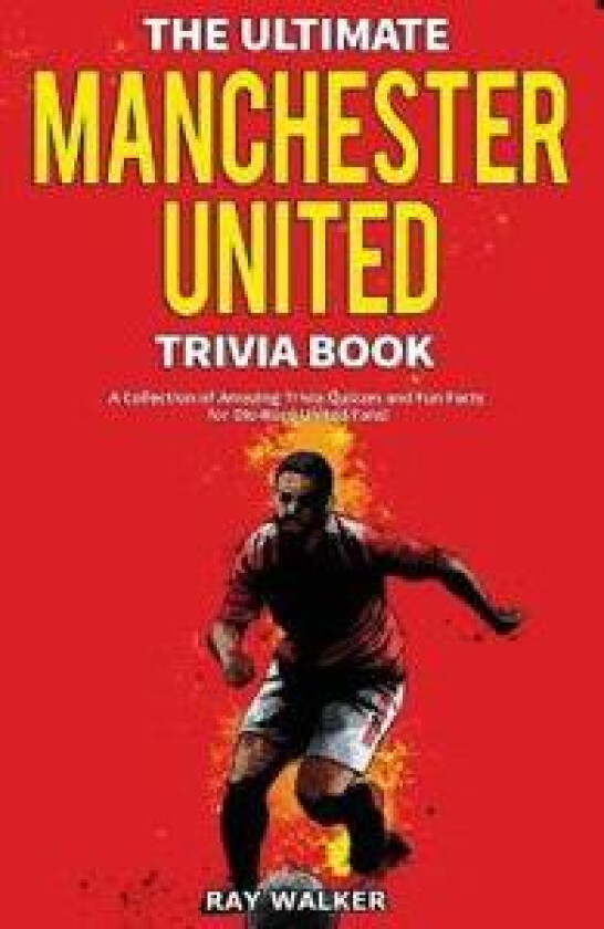 The Ultimate Manchester United Trivia Book