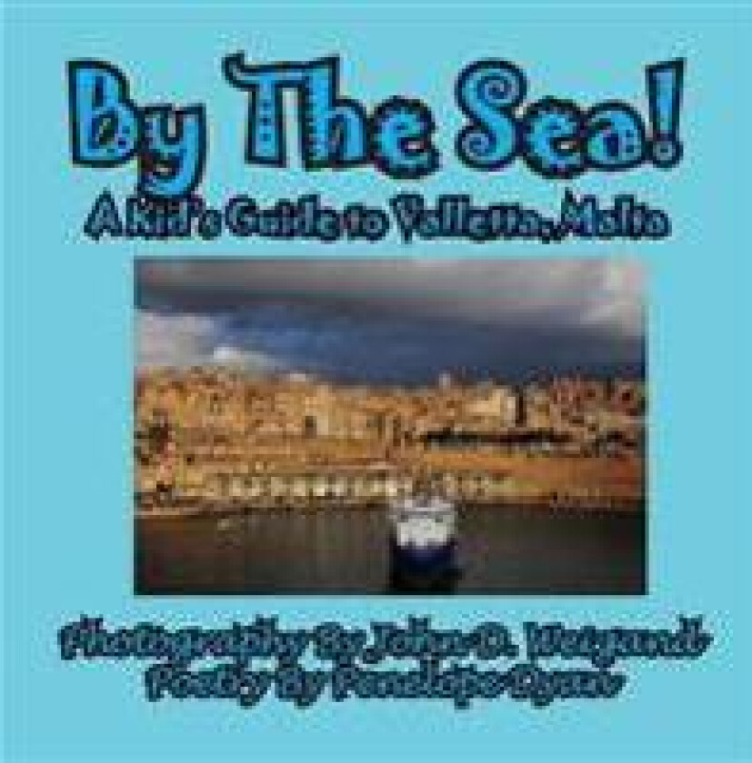 By the Sea---A Kid's Guide to Valletta, Malta