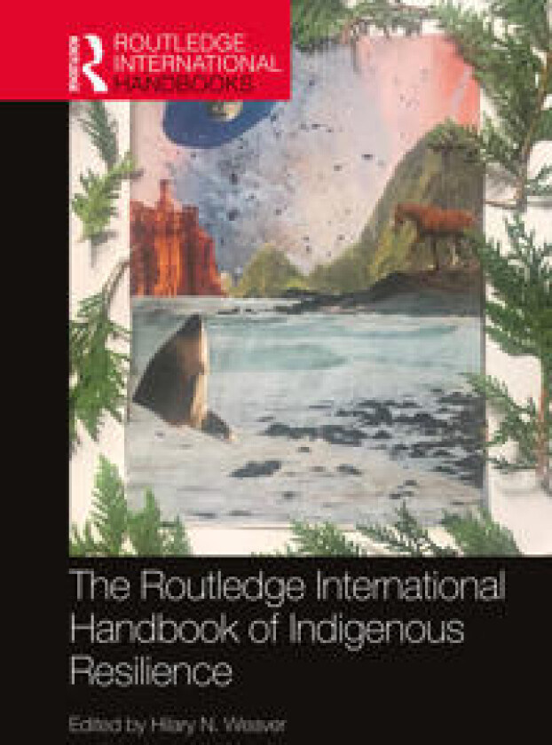 The Routledge International Handbook of Indigenous Resilience