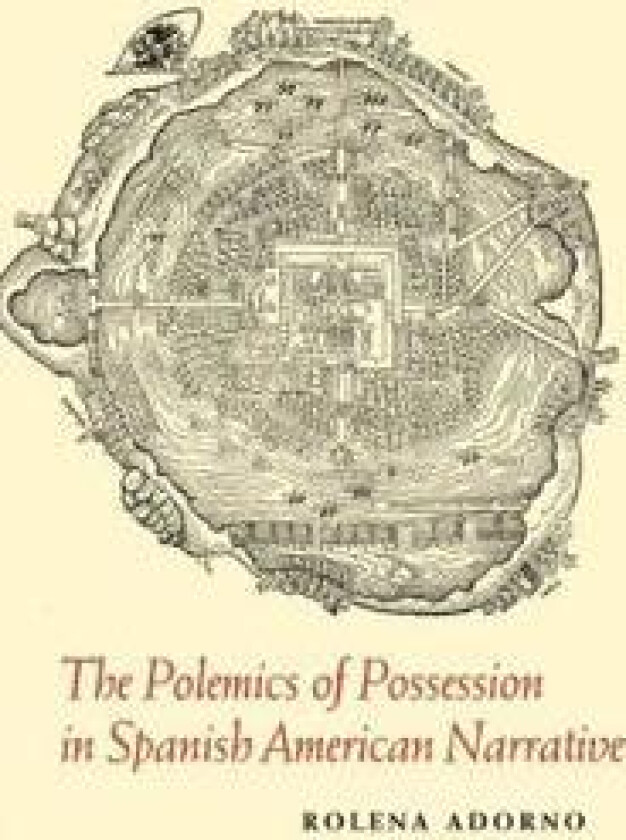 The Polemics of Possession in Spanish American Narrative