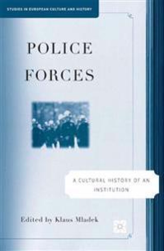 Police Forces: A Cultural History of an Institution