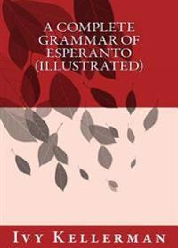 A Complete Grammar of Esperanto (Illustrated)