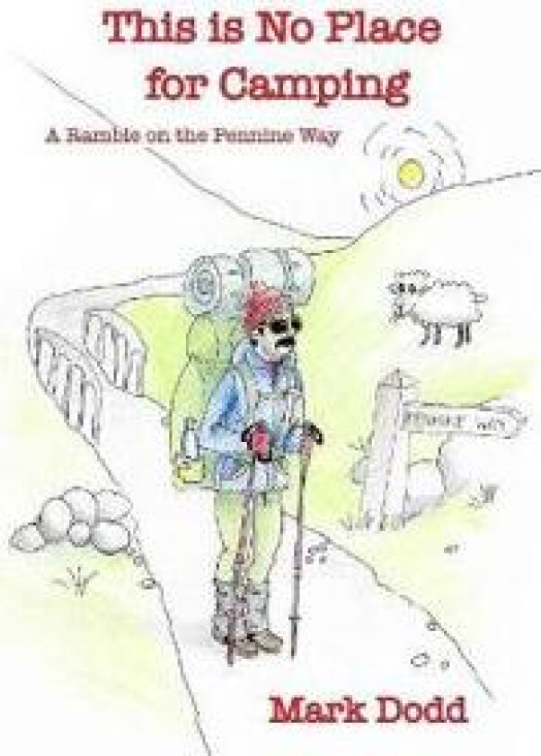 This Is No Place For Camping! Rambling Along the Pennine Way