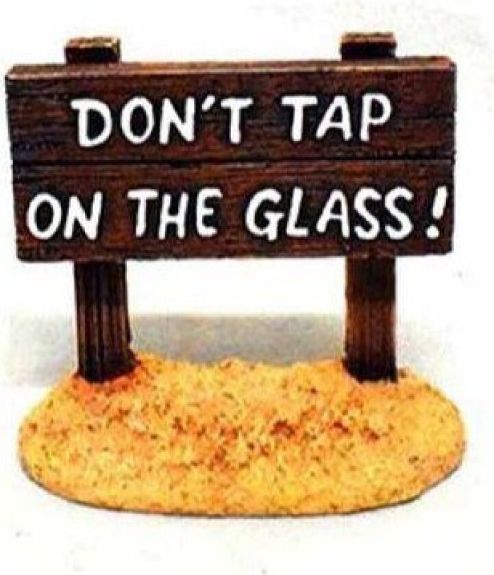 Don't Tap On The Glass Skilt