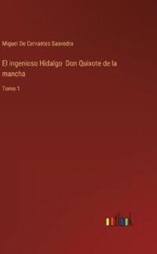 El ingenioso Hidalgo Don Quixote de la mancha