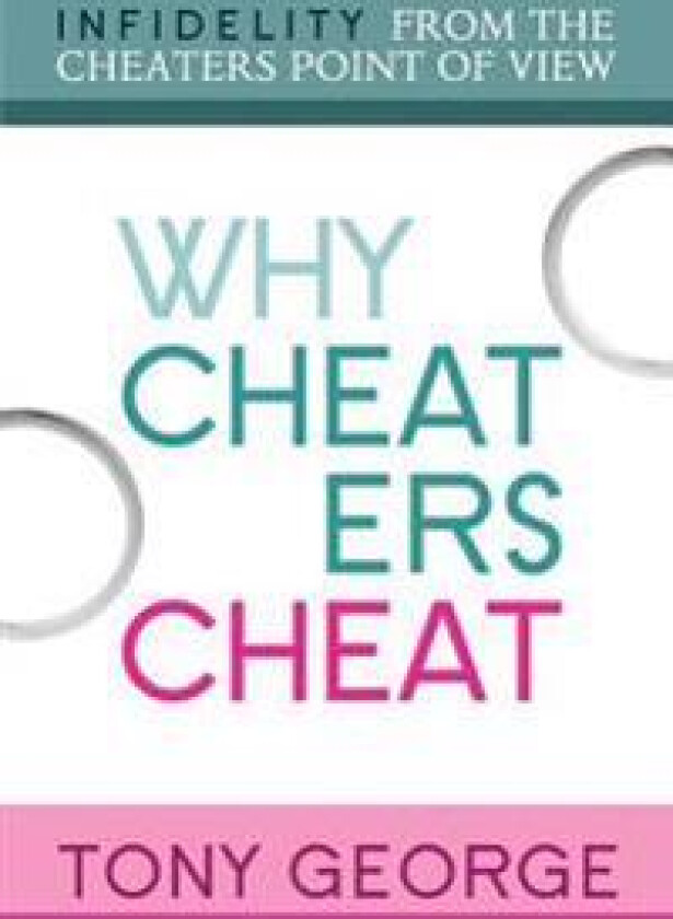 Why Cheaters Cheat: Infidelity from the Cheater's Point of View