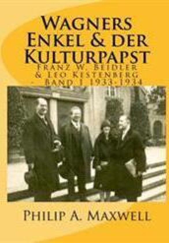 Wagners Enkel & Der Kulturpapst: Franz W. Beidler & Leo Kestenberg Band1 1933-1934