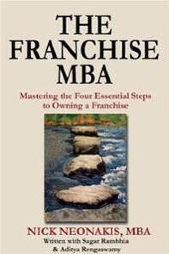 The Franchise MBA: Mastering the 4 Essential Steps to Owning a Franchise