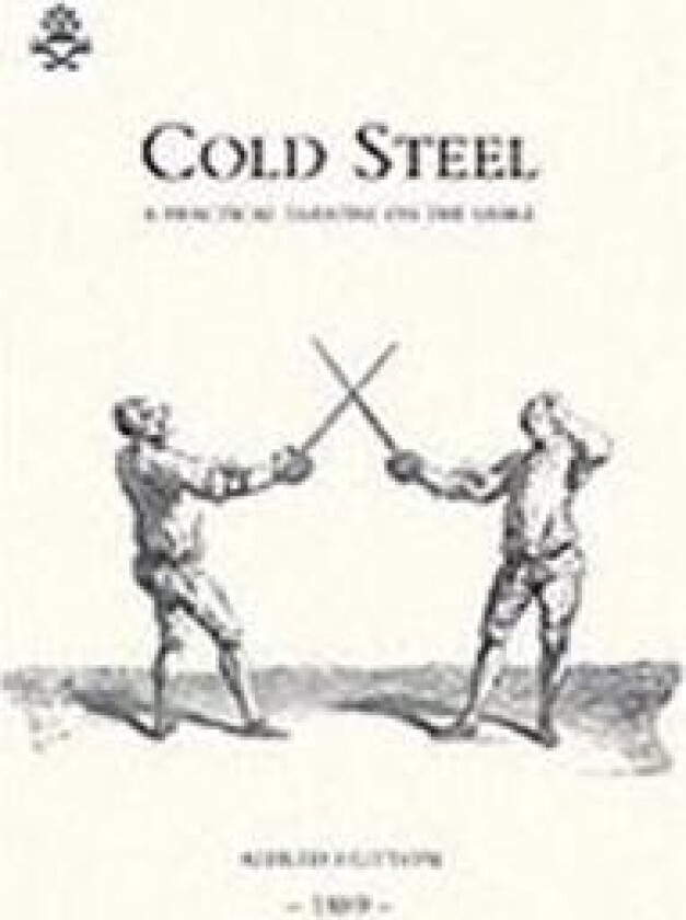 Cold Steel: a Practical Treatise on the Sabre (1889)