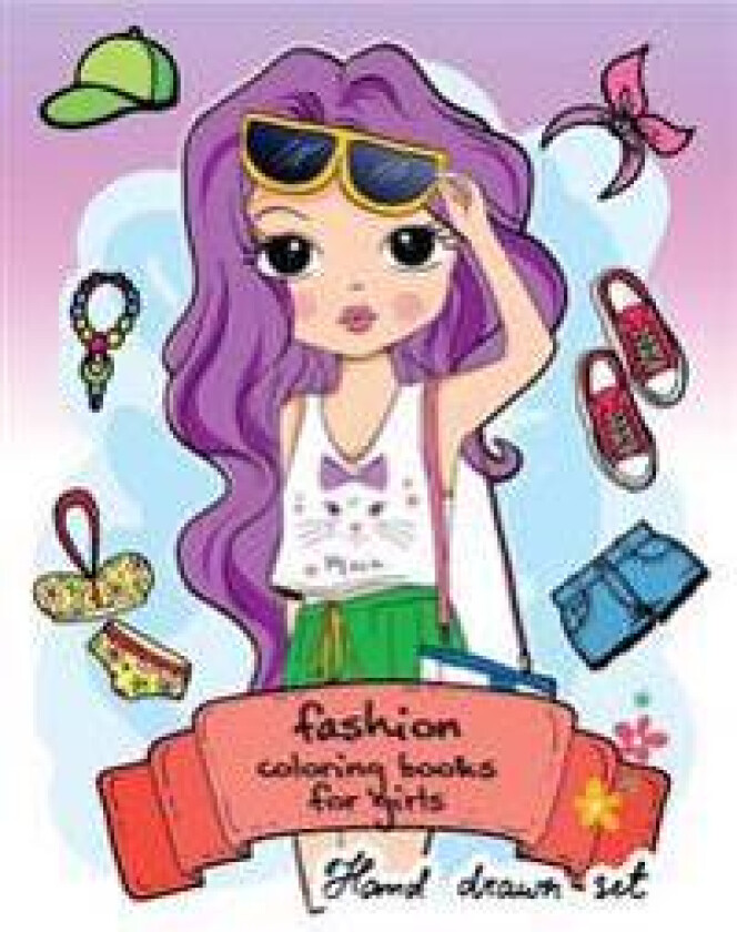Fashion Coloring Book for girls: (Fashion & Other Fun Coloring Books For Adults, Teens, & Girls) 2017