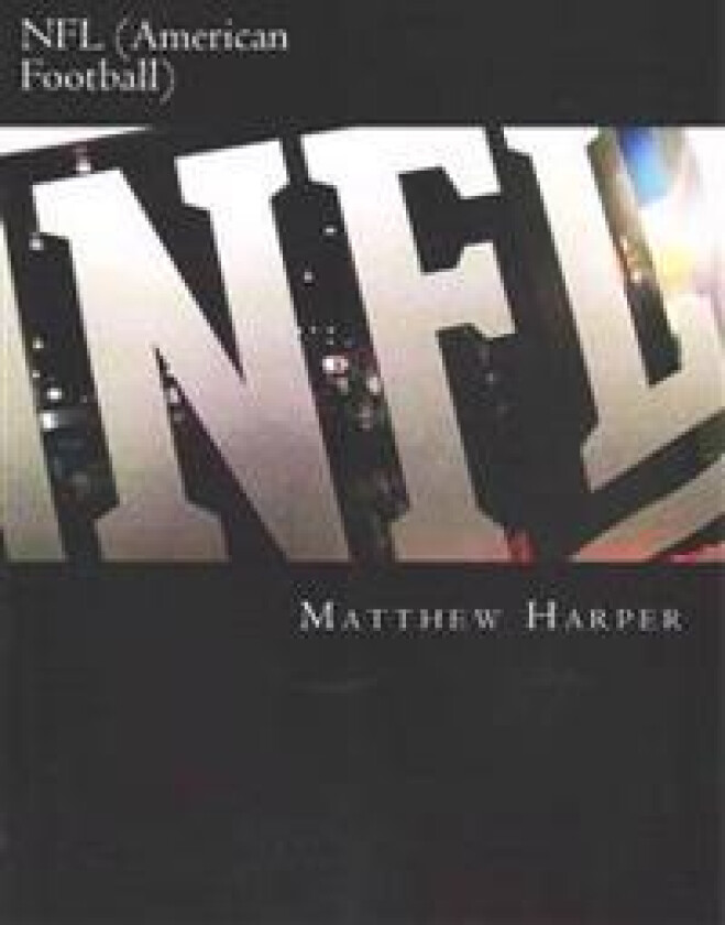 NFL (American Football): A Fascinating Book Containing NFL Facts, Trivia, Images & Memory Recall Quiz: Suitable for Adults & Children