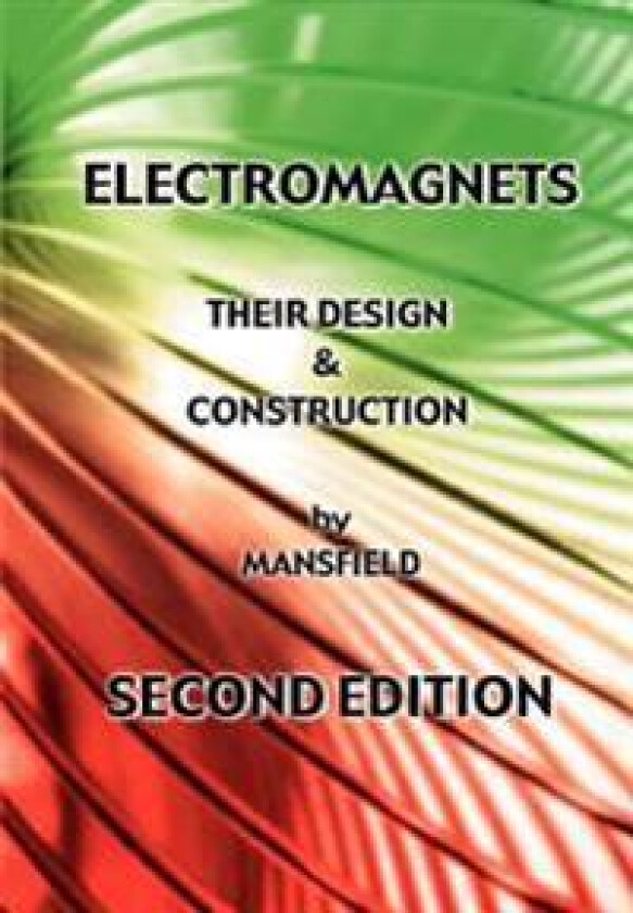 Electromagnets - Their Design and Construction (New Revised Edition)