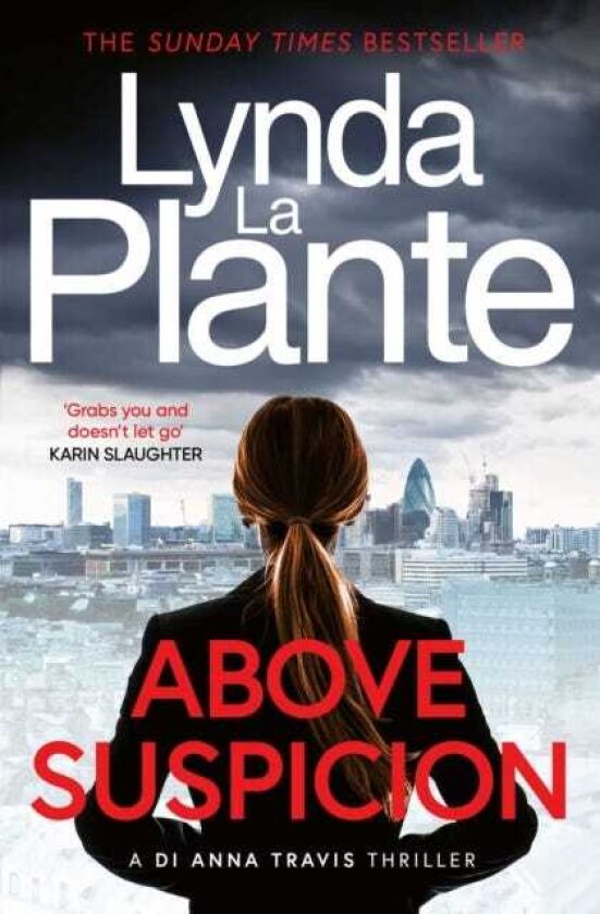 Above Suspicion The first instalment in the DI Anna Travis series from the acclaimed and bestselling creator of Jane Tennison
