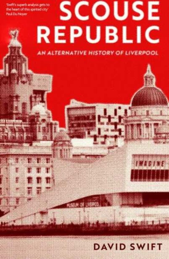 Scouse Republic An Alternative History of Liverpool