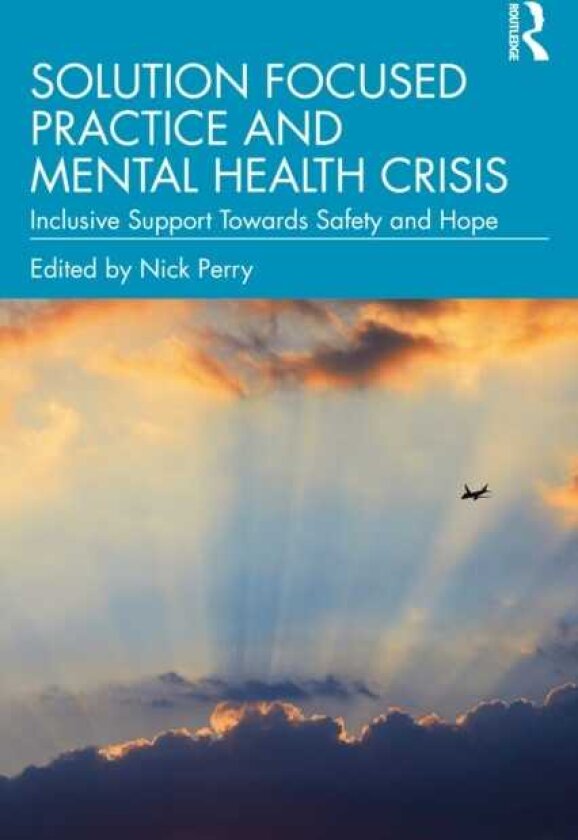 Solution Focused Practice and Mental Health Crisis Inclusive Support Towards Safety and Hope