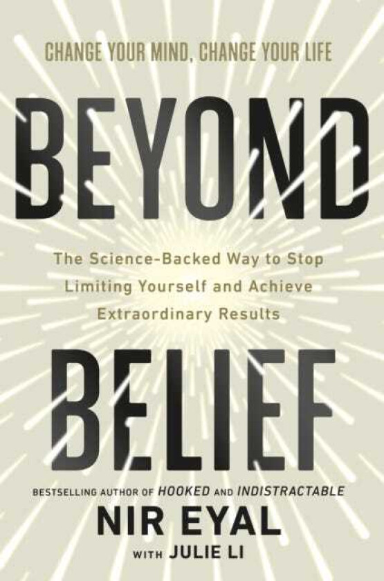 Beyond Belief The ScienceBacked Way to Stop Limiting Yourself and Achieve Extraordinary Results
