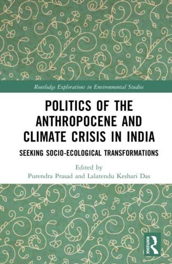 Politics of the Anthropocene and Climate Crisis in India Seeking SocioEcological Transformations