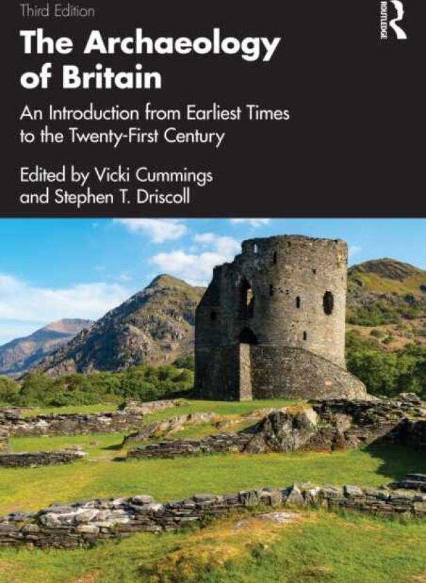 The Archaeology of Britain An Introduction from Earliest Times to the TwentyFirst Century