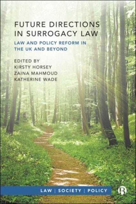 Future Directions in Surrogacy Law Law and Policy Reform in the UK and Beyond