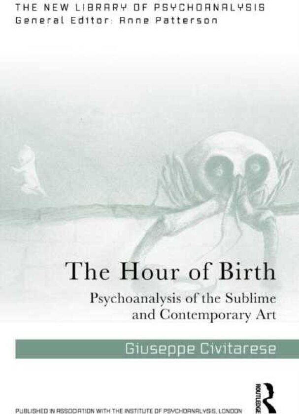 The Hour of Birth Psychoanalysis of the Sublime and Contemporary Art