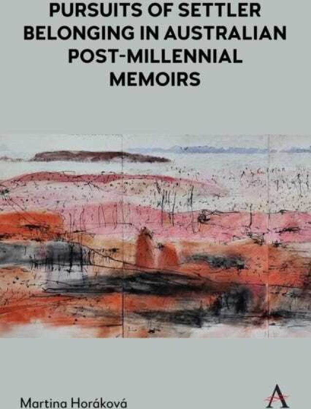 Pursuits of Settler Belonging in Australian PostMillennial Memoirs