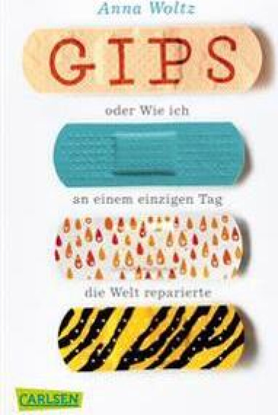 Gips oder Wie ich an einem einzigen Tag die Welt reparierte