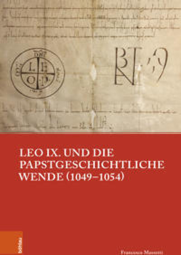 Leo IX. und die papstgeschichtliche Wende (1049–1054)