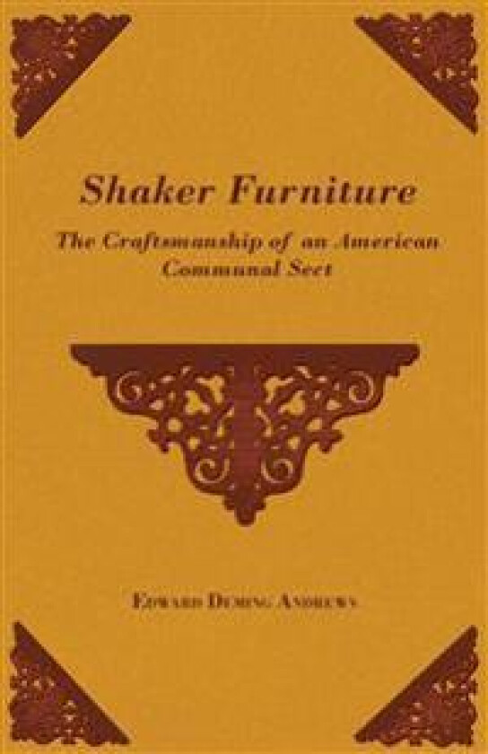 Shaker Furniture - The Craftsmanship Of An American Communal Sect