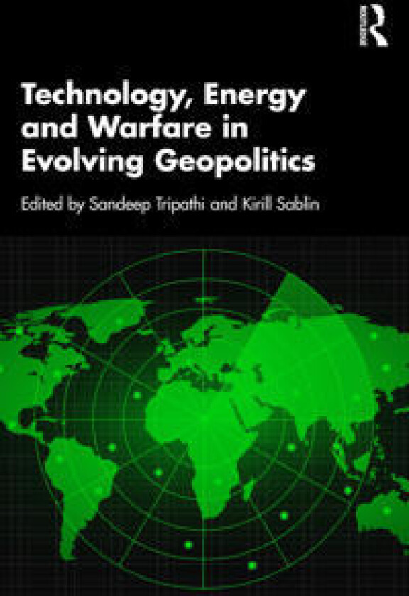 Technology, Energy and Warfare in Evolving Geopolitics